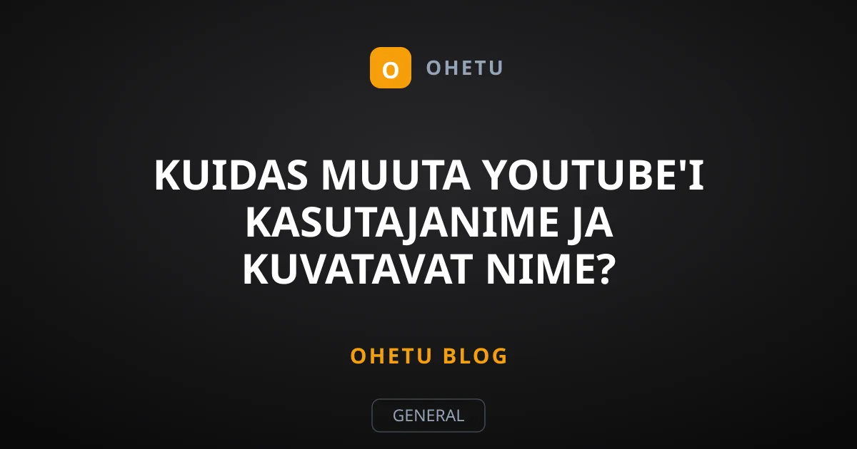 Kuidas muuta YouTube'i kasutajanime ja kuvatavat nime?