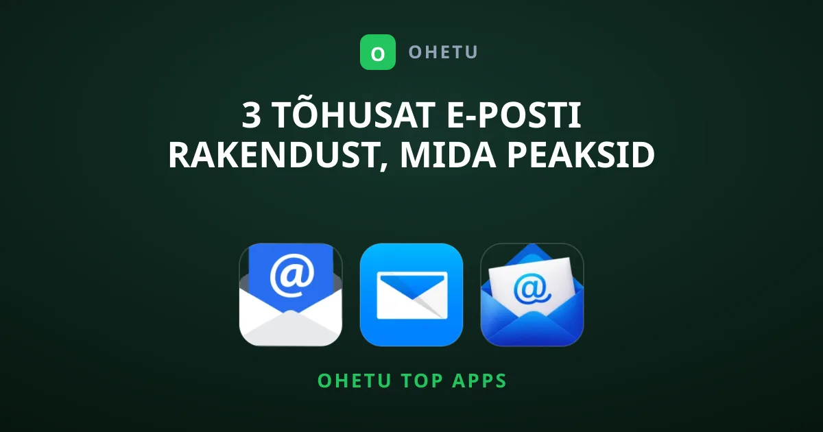 3 tõhusat e-posti rakendust, mida peaksid proovima